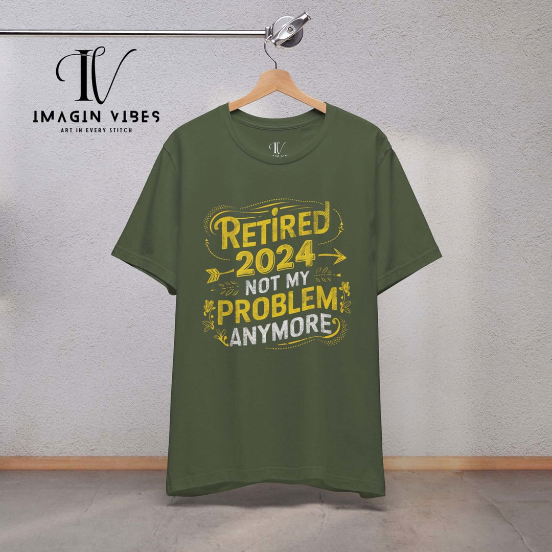 "Not My Problem Anymore" Retirement Tee T-Shirt Printify Military Green XS