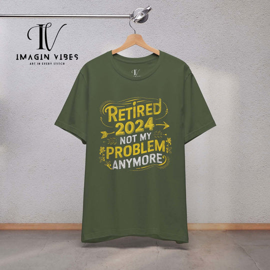"Not My Problem Anymore" Retirement Tee T-Shirt Printify Military Green XS