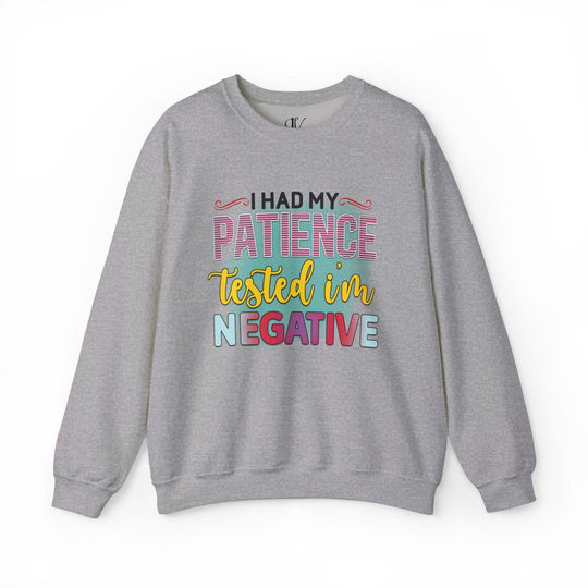 Patience Tested Negative: Funny Sweatshirt - Imagin Vibes - 