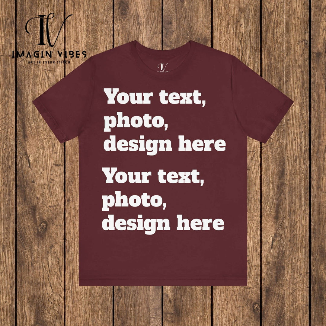 Imagin Vibes: Design Your Bella Canvas Tee (Photos/Text, Front or Back Print) T-Shirt Printify Maroon XS