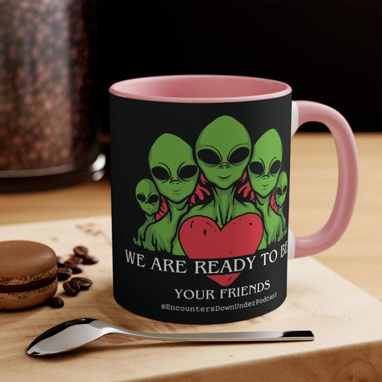 We Are Ready To Be Your Friends Mug, aliens mug, encounters down under podcast Friends mug - Imagin Vibes - 