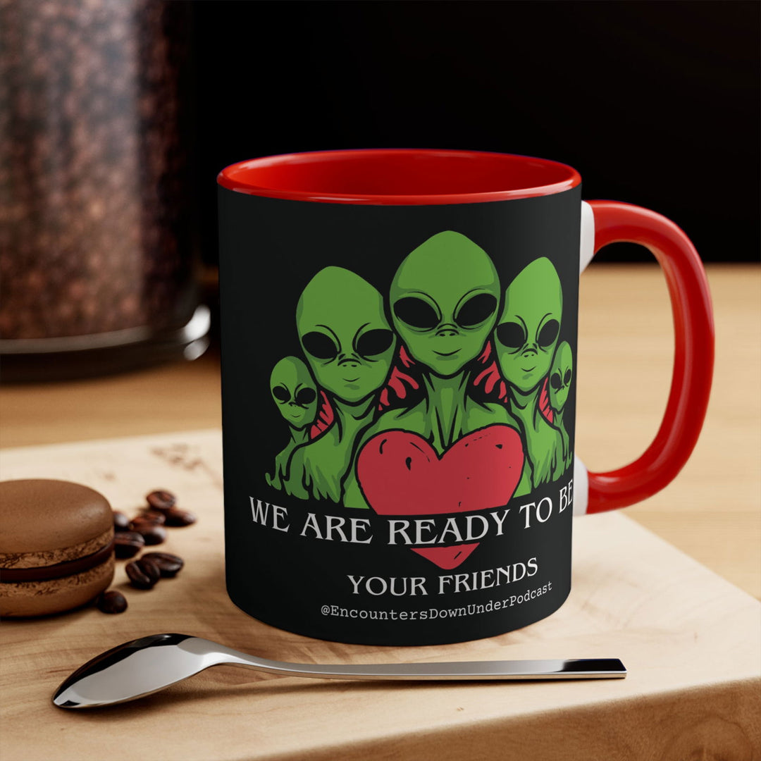 We Are Ready To Be Your Friends Mug, aliens mug, encounters down under podcast Friends mug - Imagin Vibes - 