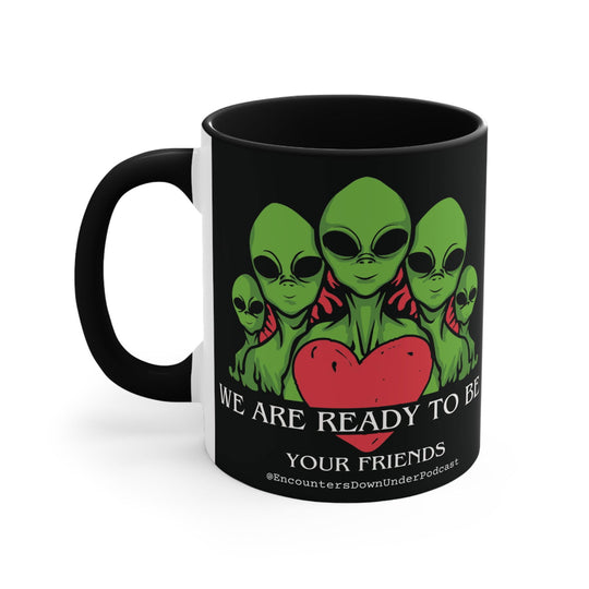 We Are Ready To Be Your Friends Mug, aliens mug, encounters down under podcast Friends mug - Imagin Vibes - 