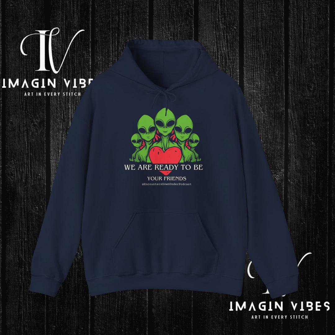 We Are Ready To Be Your Friends UFO Hoodie, Encounters Down Under Podcast Hoodie, UAP Alien Hoodie, World UFO Day Hoodie - Imagin Vibes - 