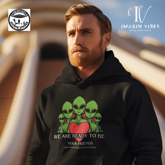 We Are Ready To Be Your Friends UFO Hoodie, Encounters Down Under Podcast Hoodie, UAP Alien Hoodie, World UFO Day Hoodie - Imagin Vibes - 