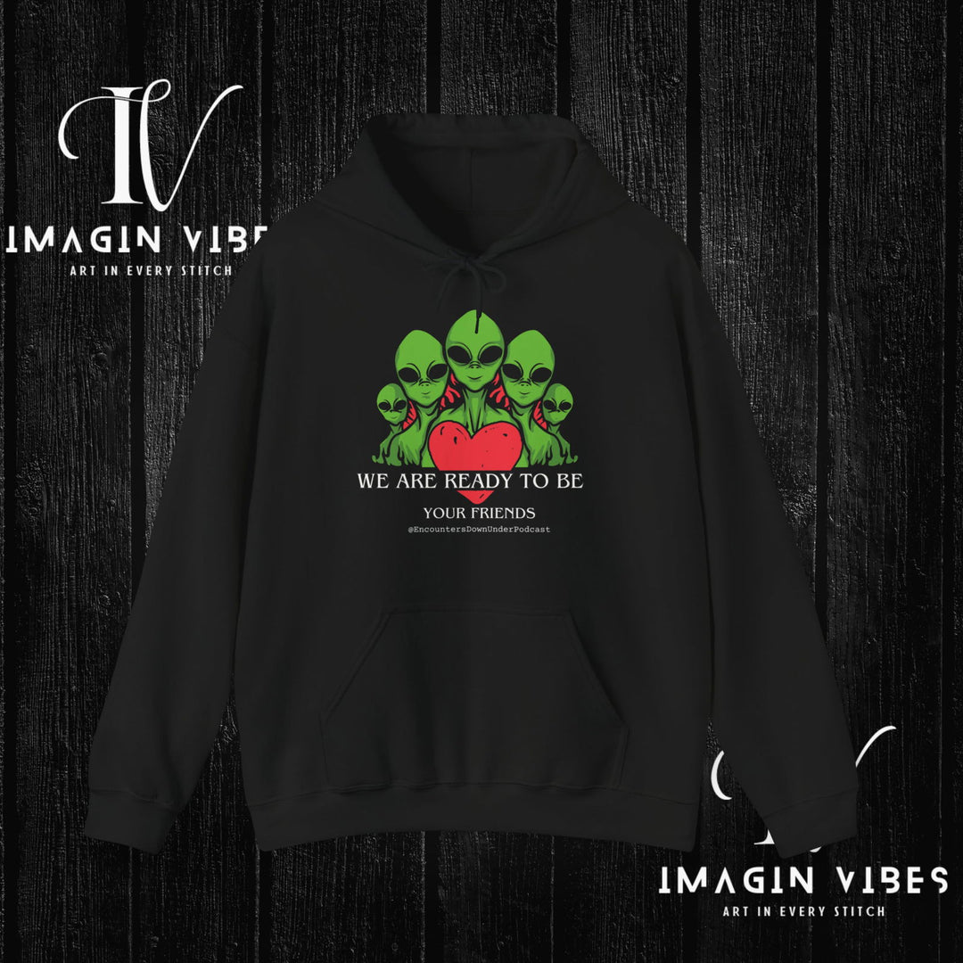 We Are Ready To Be Your Friends UFO Hoodie, Encounters Down Under Podcast Hoodie, UAP Alien Hoodie, World UFO Day Hoodie - Imagin Vibes - 