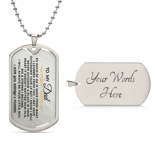 To My Dad | Always Be Your Little Boy | Beautiful Love Tag - SS296 Jewelry ShineOn Fulfillment Military Chain (Silver) Yes