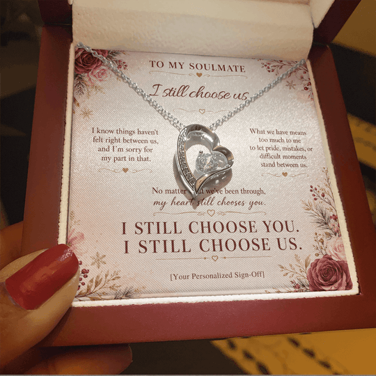 To My Soulmate I Still Choose Us Forever Love Necklace as an apology gift for soulmate in elegant packaging.