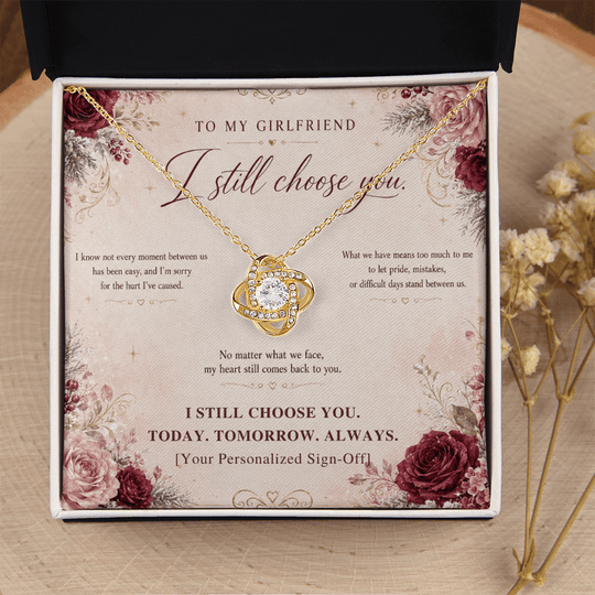 To My Girlfriend – I Still Choose You love knot necklace in gift box for girlfriend apology necklace.