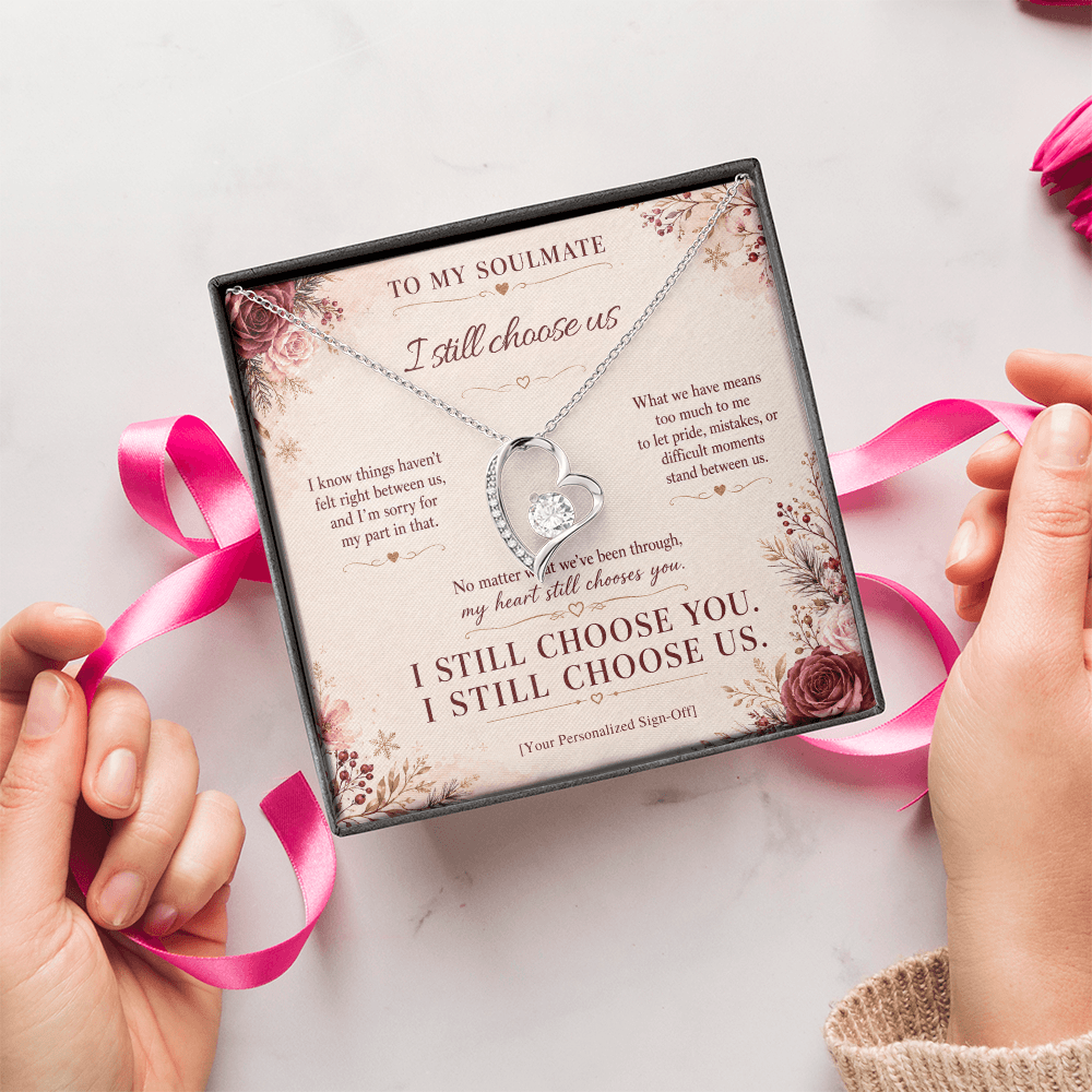 To My Soulmate – I Still Choose Us Forever Love Necklace in a gift box, perfect apology gift for soulmate.
