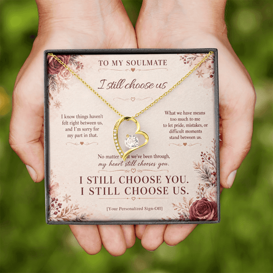 To My Soulmate necklace in hands, heartfelt apology gift for soulmate, I still choose us design.