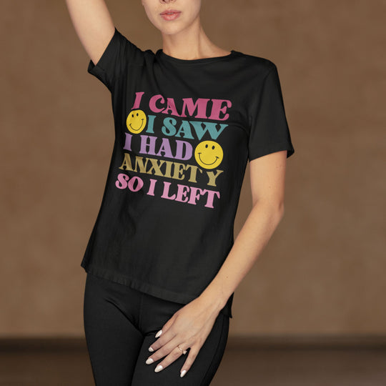 I Came, I Saw, I Had Anxiety: Funny T-Shirt